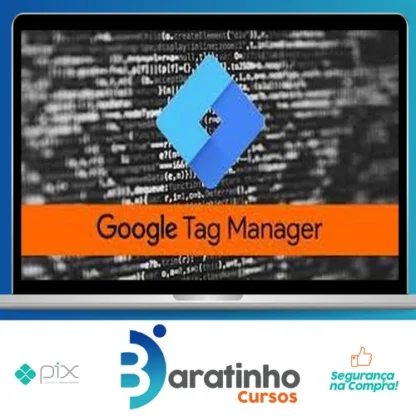 Google Tag Manager - GTM - Essencial na Prática