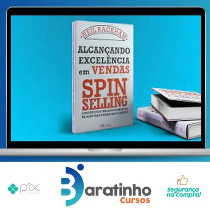 Alcançando Excelência em Vendas: Spin Selling - Neil Rackham