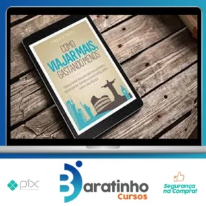 Como Viajar Mais, Gastando Menos - Fabricio Moura