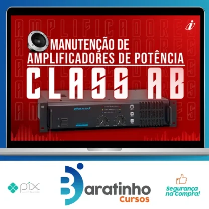Especialista em manutenção de Amplificadores de audio - Classe A, AB e D